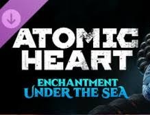 DLC Atomic Heart - Enchantment Under the Sea